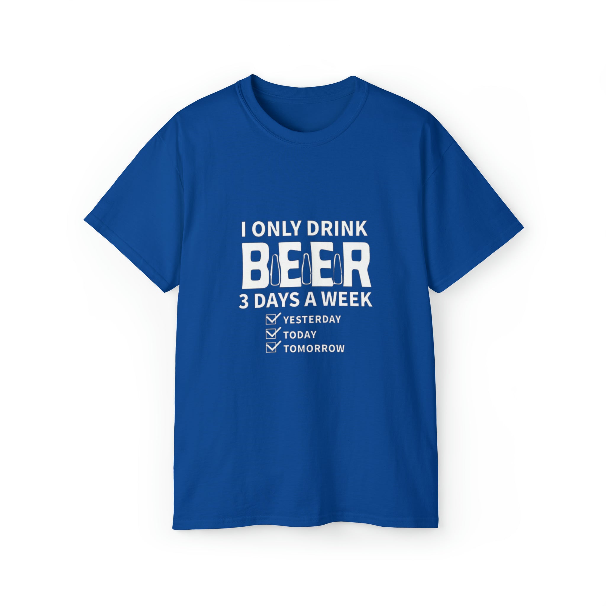 I Only Drink Beer 3 Days a Week- Unisex Ultra Cotton T-Shirt - Creations by Chris and Carlos